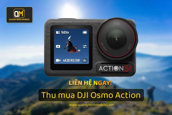 Thu mua DJI osmo action giá cao – Uy tín tại TP.HCM