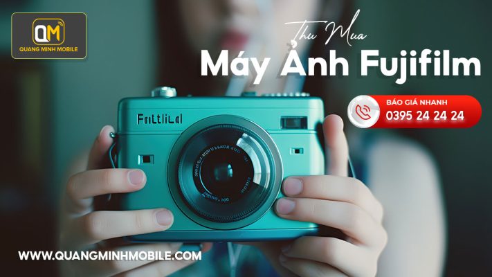 Thu mua máy ảnh Fujifilm