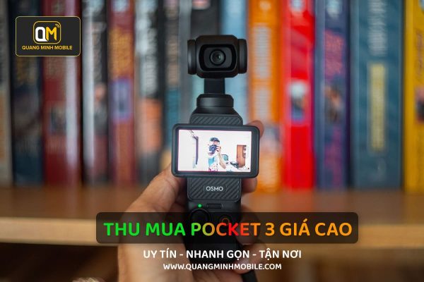 Thu Mua Pocket 3 Cũ Giá Tốt Nhất Thị Trường: Nhanh Chóng, Uy Tín