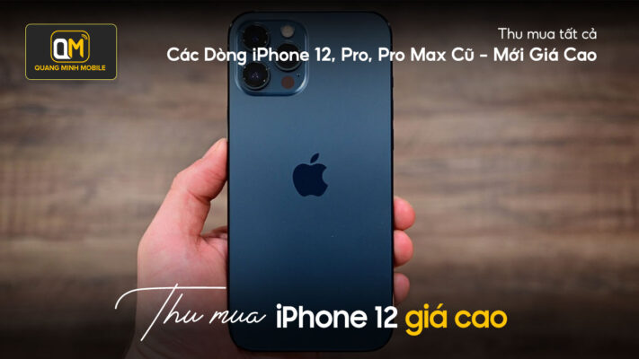Thu mua iPhone 12 giá cao