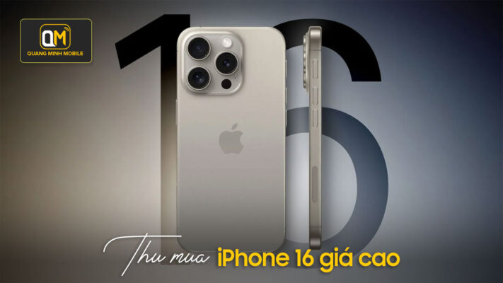 Thu mua iPhone 16 cũ giá cao