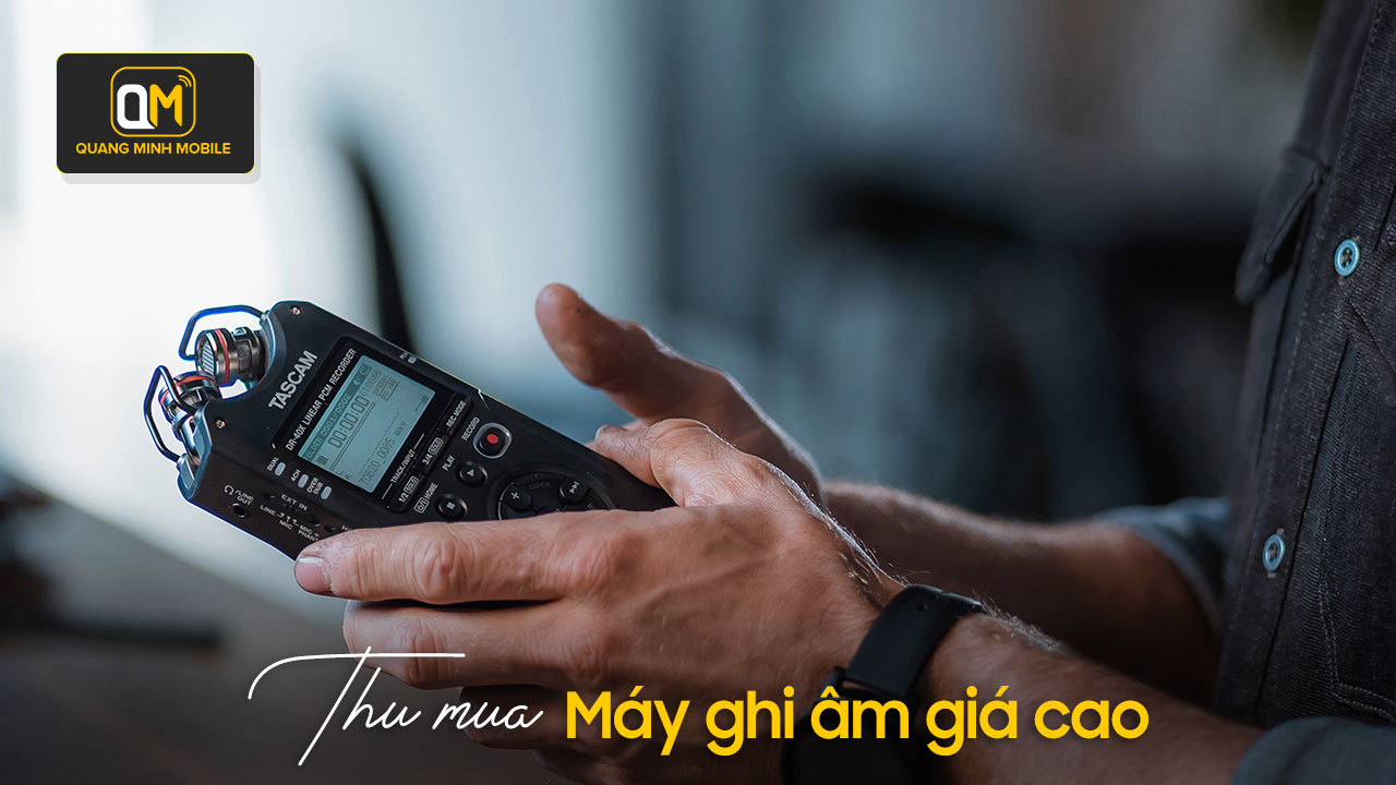 thu mua may ghi am uy tin