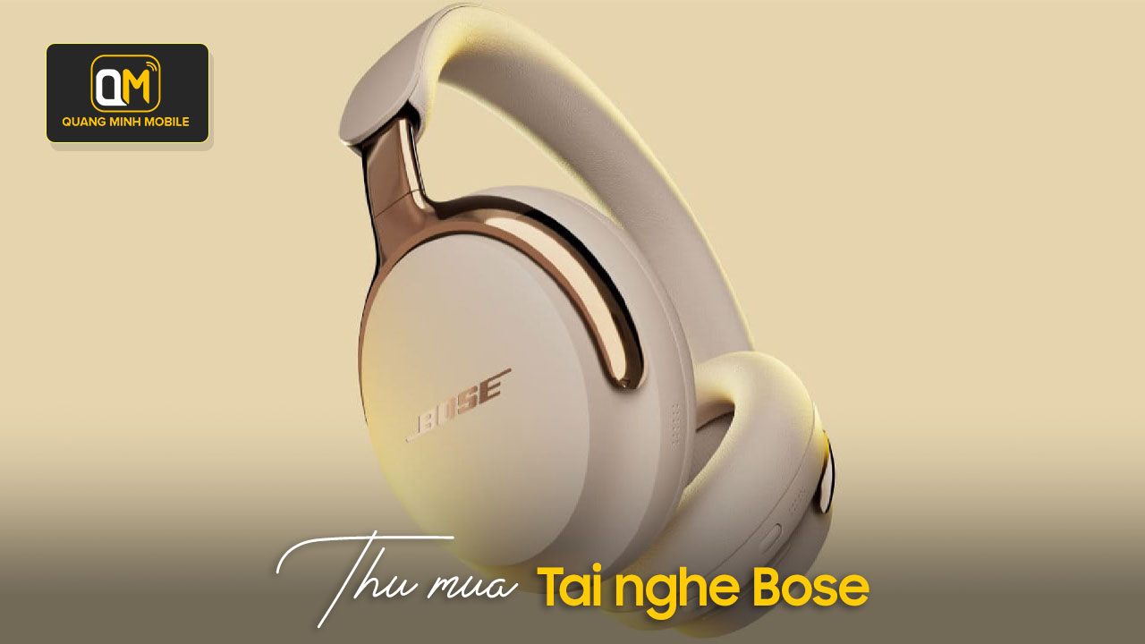 thu mua tai nghe bose cu gia cao